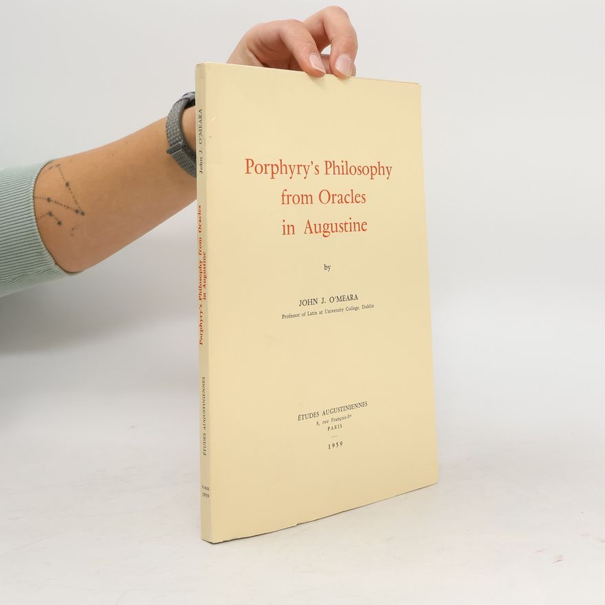 John J. O'Meara Porphyry's Philosophy from Oracles in Augustine
