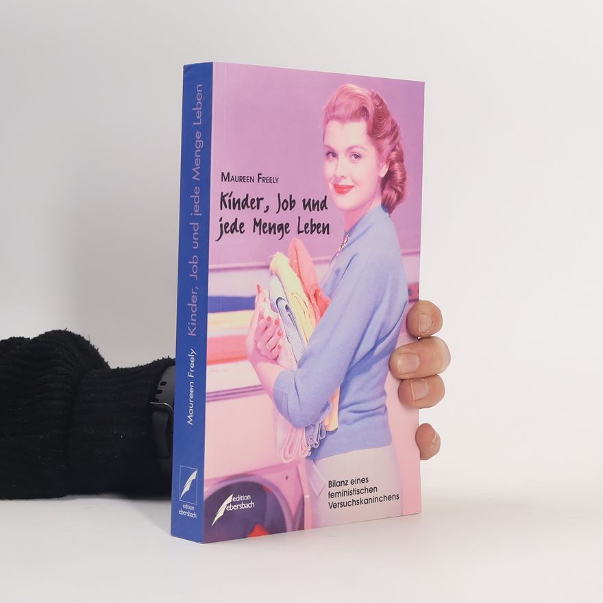 Maureen Freely Kinder, Job und jede Menge Leben