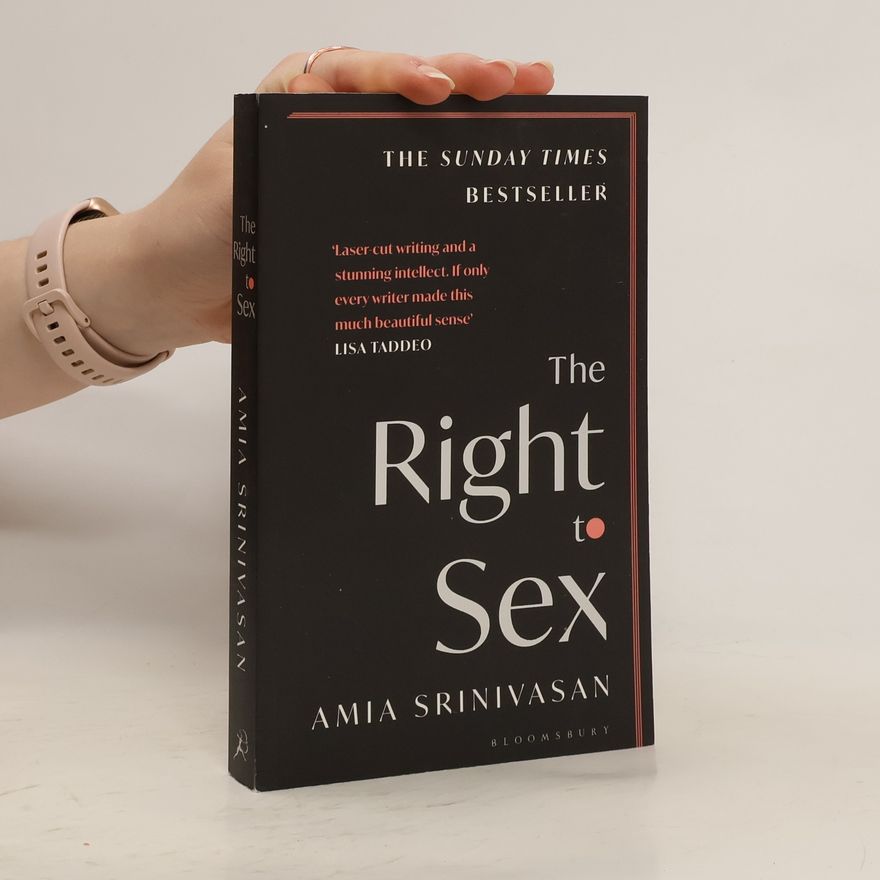 Amia Srinivasan The Right to Sex