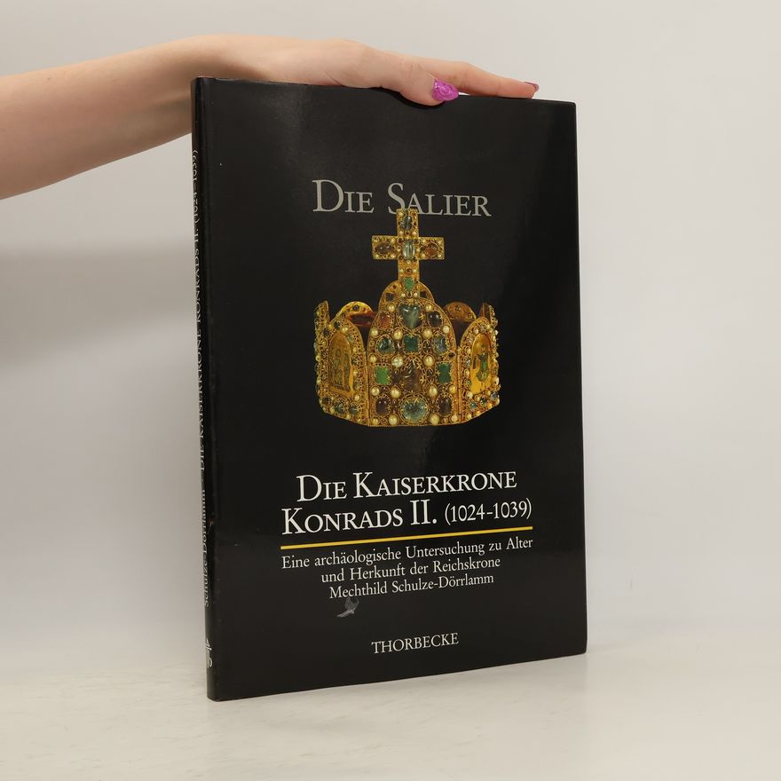 Mechthild Schulze-Dörrlamm Die Kaiserkrone Konrads II.