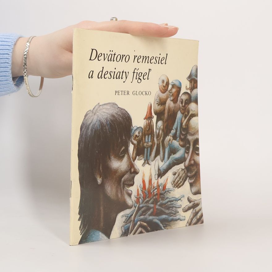 Peter Glocko Devätoro remesiel a desity fígeľ