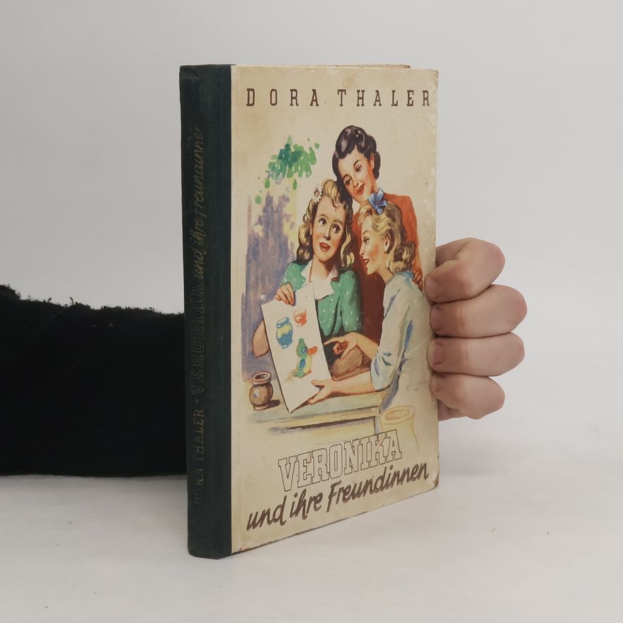 Dora Thaler Veronika und ihre Freundinnen. Ein Mädchenbuch
