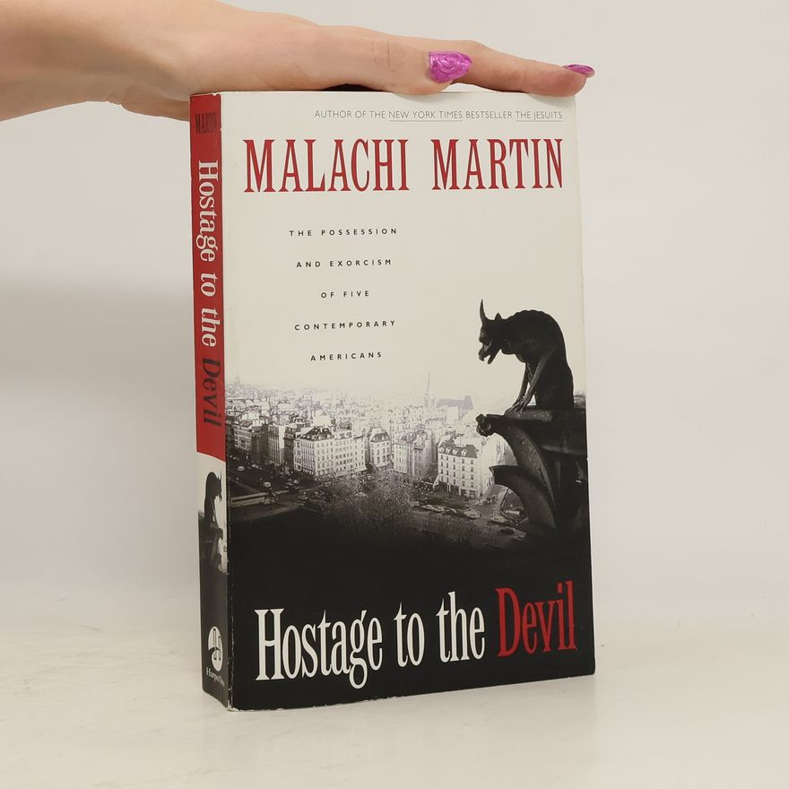 Malachi Martin Hostage to the devil: The possession and exorcism of five living Americans