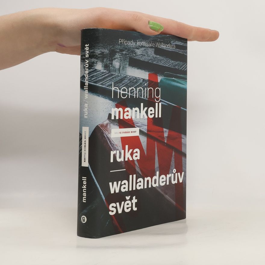 Henning Mankell Ruka / Wallanderův svět