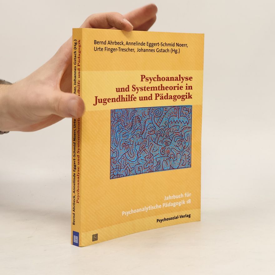 Bernd Ahrbeck Psychoanalyse und Systemtheorie in Jugendhilfe und Pädagogik