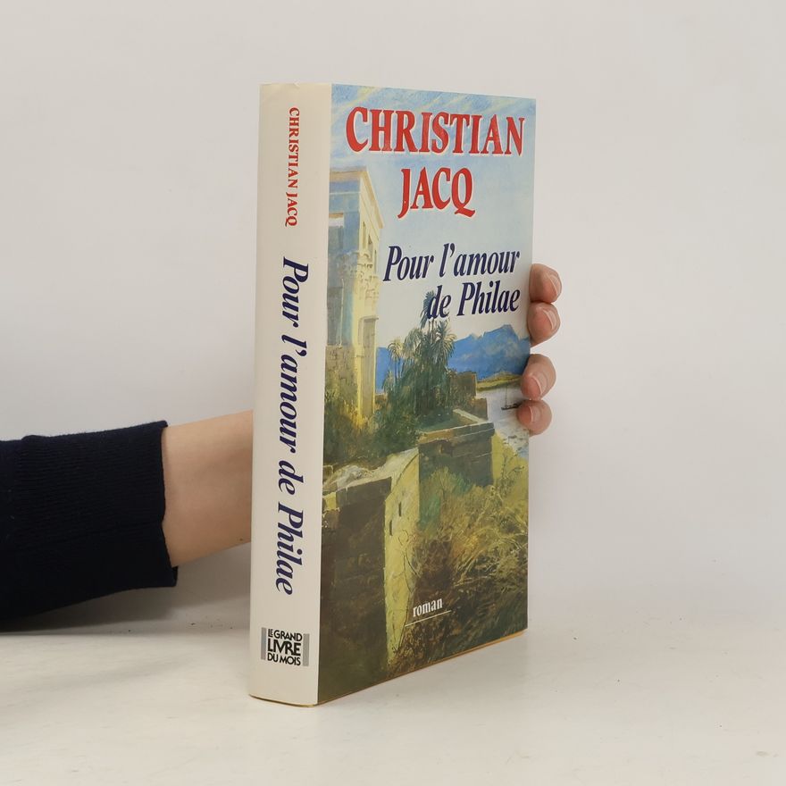 Christian Jacq Pour l'amour de Philae