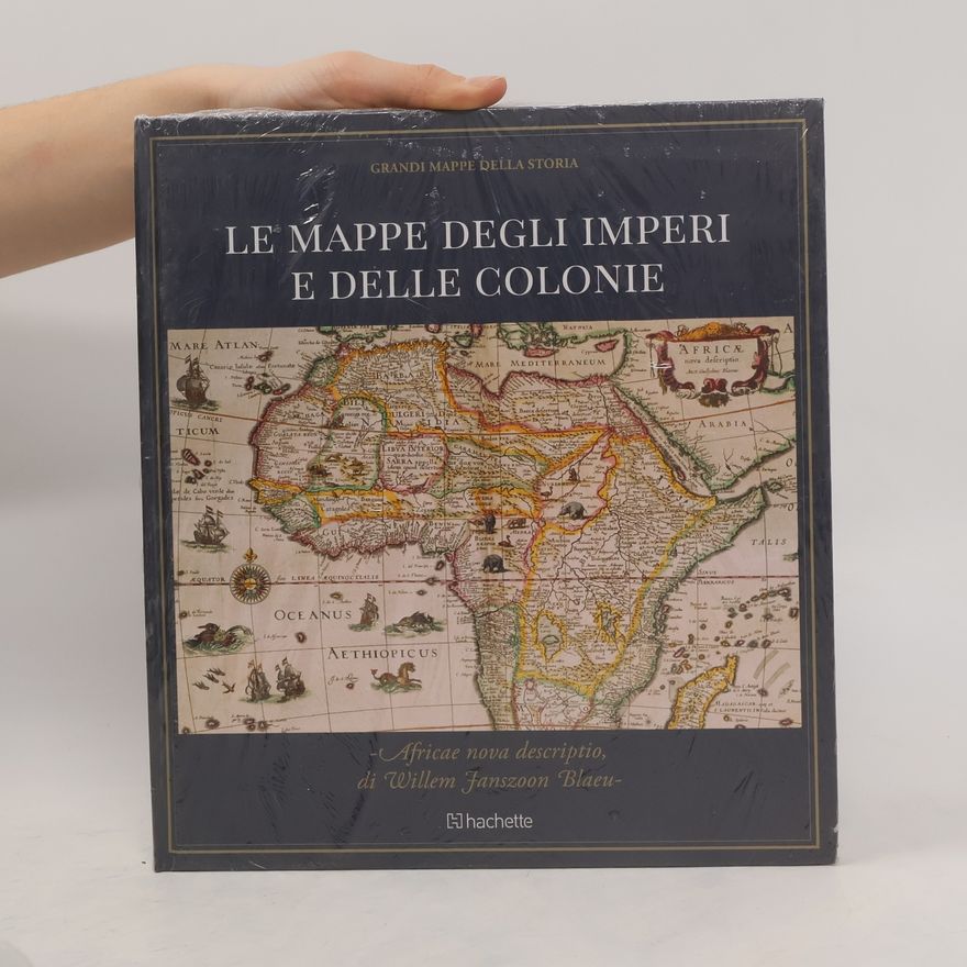 AA.VV. Grandi mappe della storia. Le mappe degli imperi e delle colonie