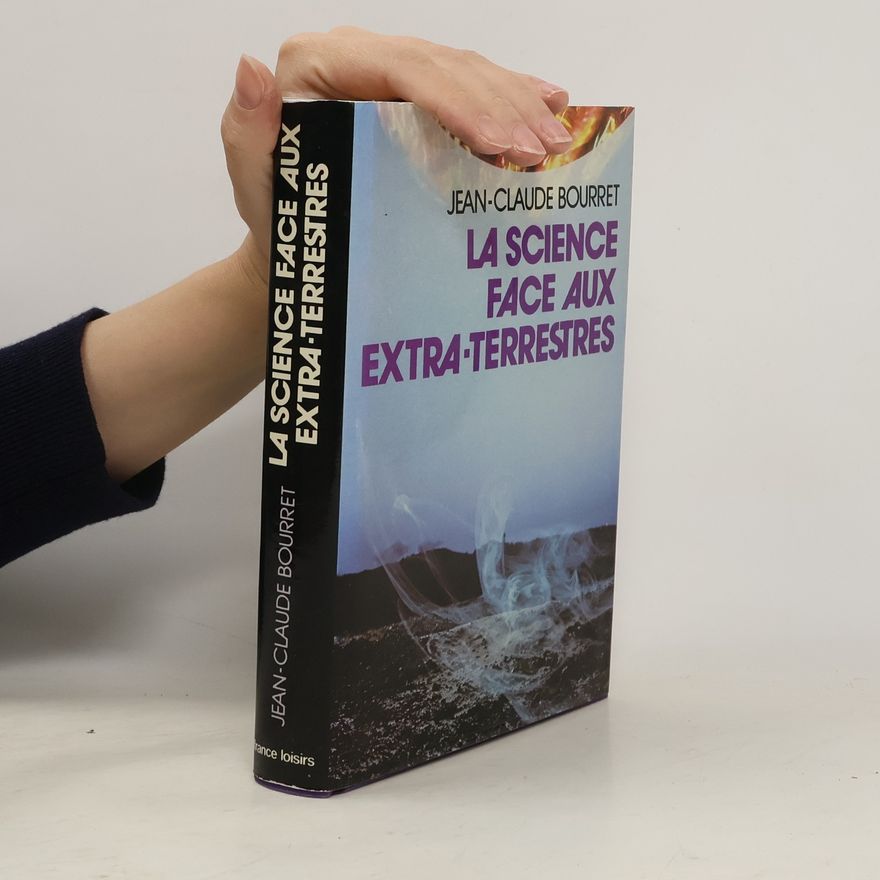 Jean Claude Bourret La science face aux extra-terrestres