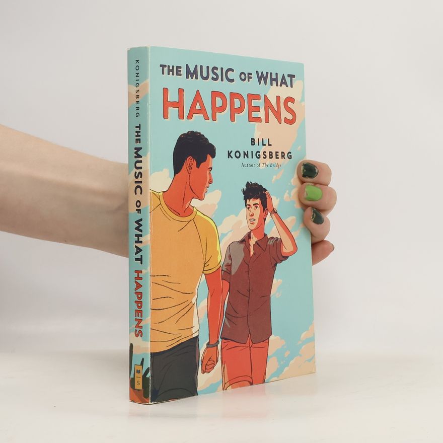 Bill Konigsberg The Music of what Happens