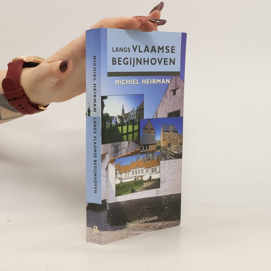 Michiel Heirman Langs Vlaamse Begijnhoven