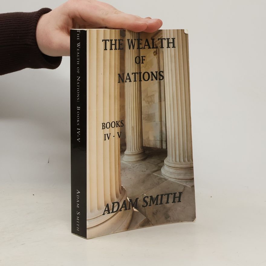 Adam Smith The Wealth of Nations, Books 4-5