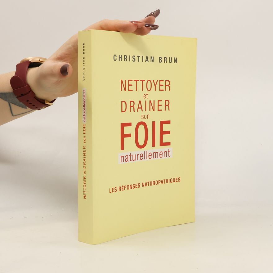 Christian Brun Nettoyer et drainer son foie naturellement