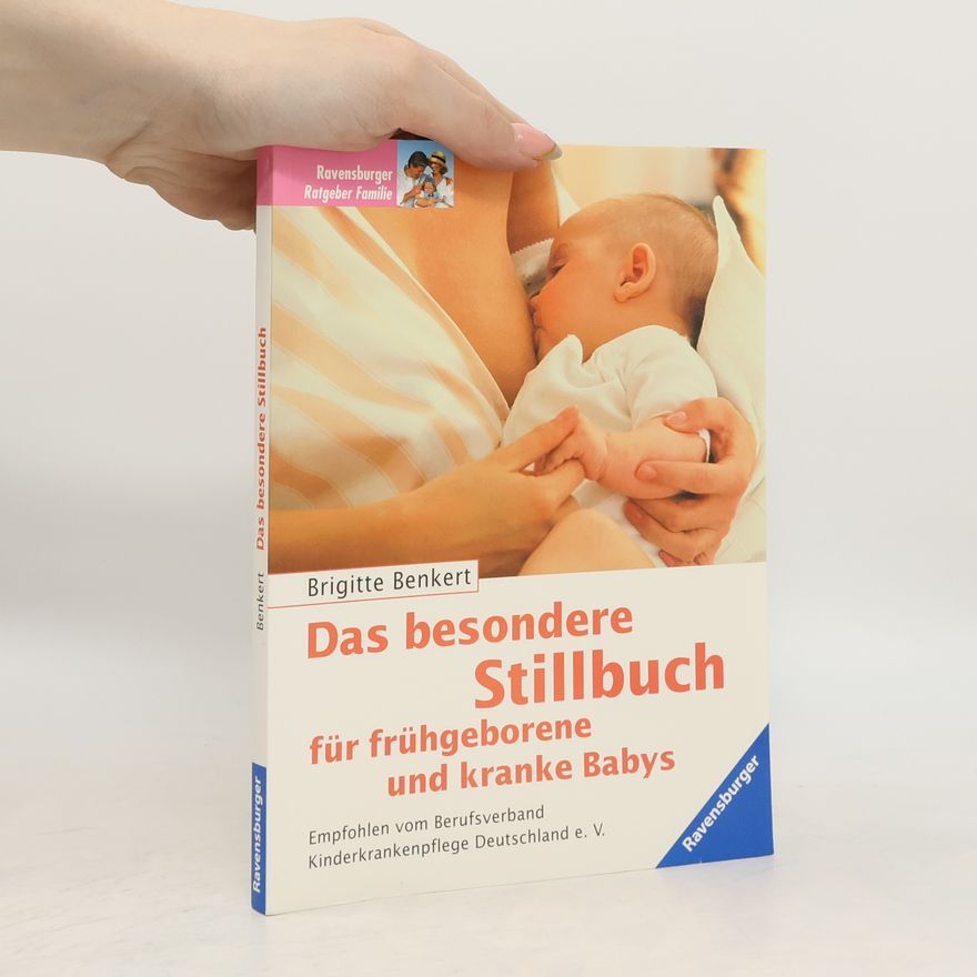 Brigitte Benkert Das besondere Stillbuch für frühgeborene und kranke Babys