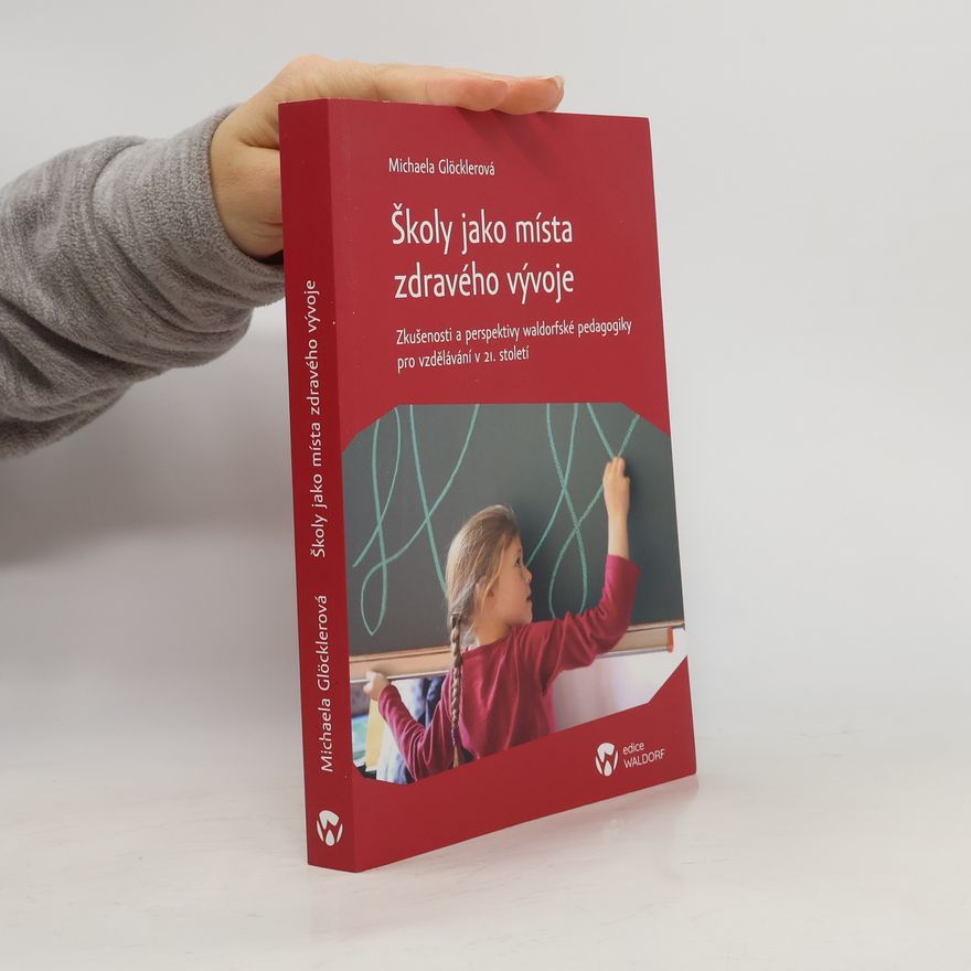 Michaela Glöckler Školy jako místa zdravého vývoje