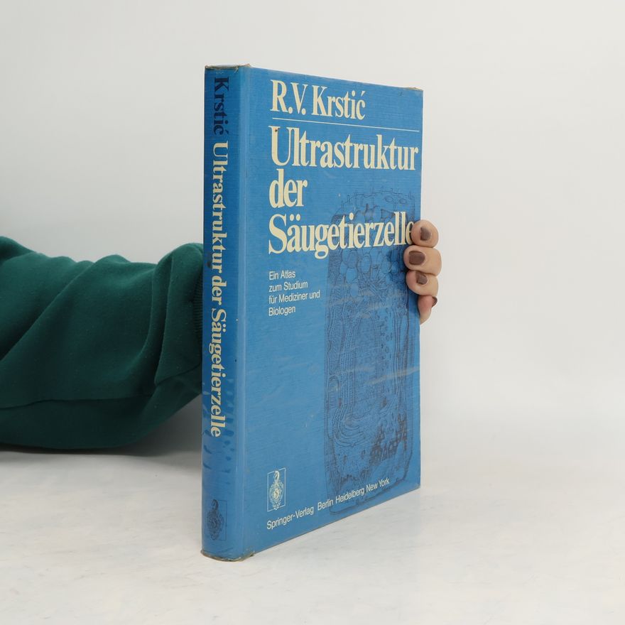 Radivoj V. Krstic Ultrastruktur der Säugetierzelle