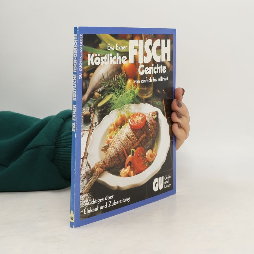 Eva Exner Kostliche Fish Gerichte von Einfach bis raffiniert