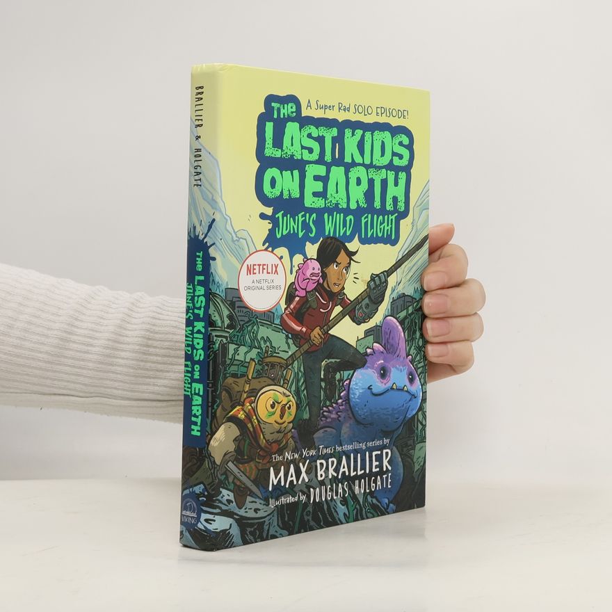 Max Brallier The Last Kids on Earth: June´s Wild Flight