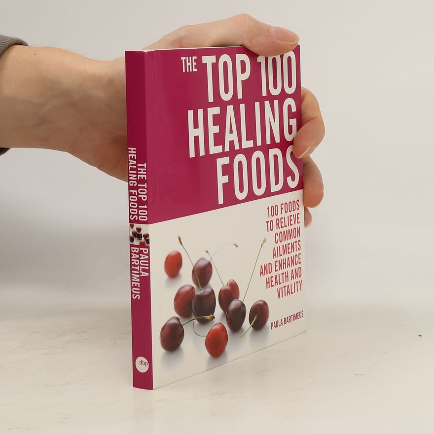 Paula Bartimeus Top 100 Healing Foods