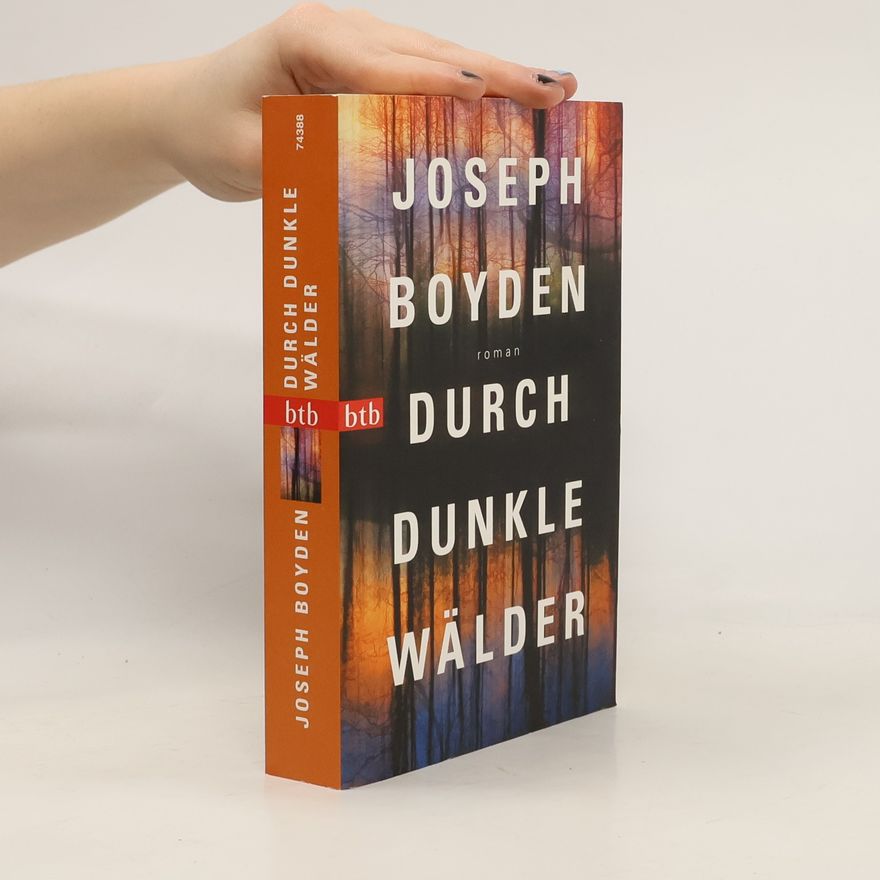 Joseph Boyden Durch dunkle Wälder