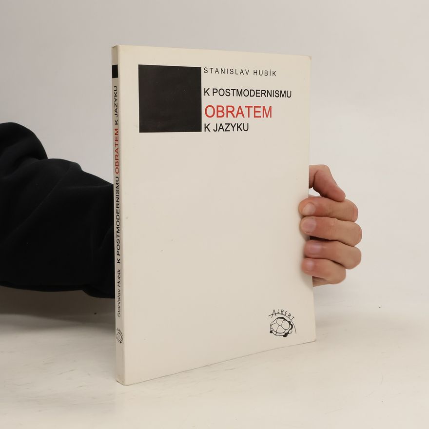 Stanislav Hubík K postmodernismu obratem k jazyku