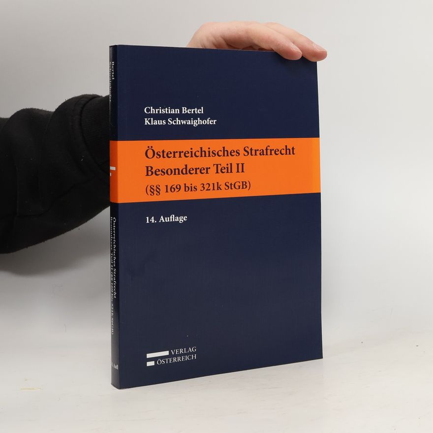 Christian Bertel Österreichisches Strafrecht. Besonderer Teil II (§§ 169 bis 321k StGB)