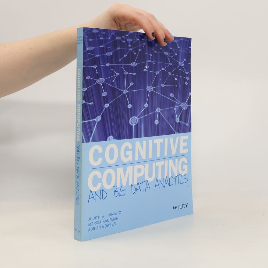 Adrian Bowles Cognitive Computing and Big Data Analytics