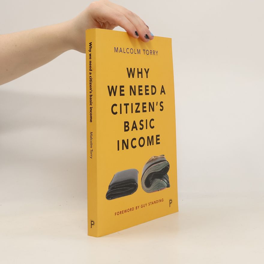 Malcolm Torry Why we need a Citizen's Basic Income