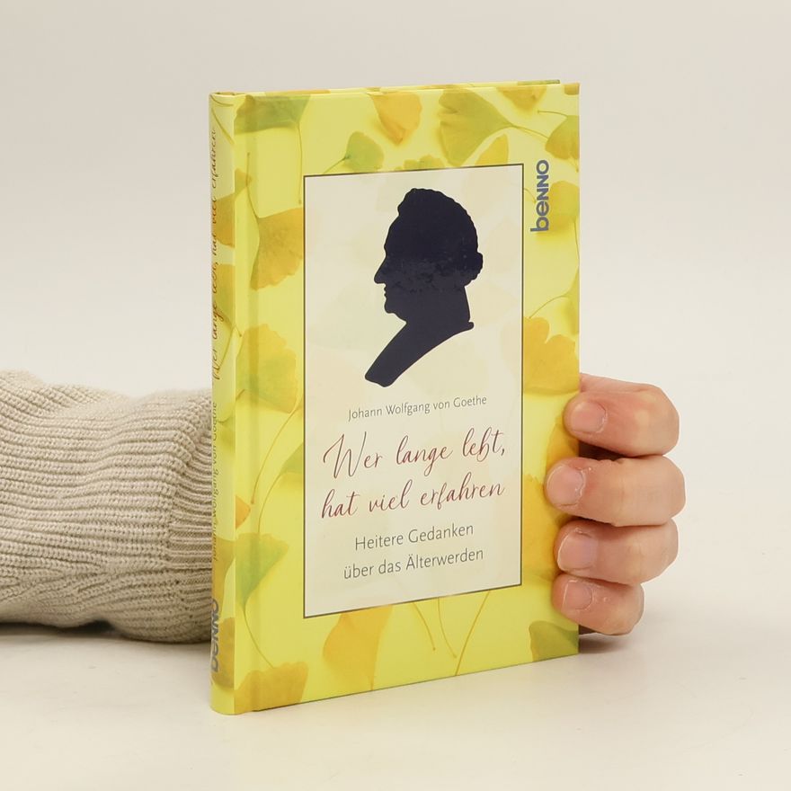 Johann Wolfgang von Goethe Wer lange lebt, hat viel erfahren