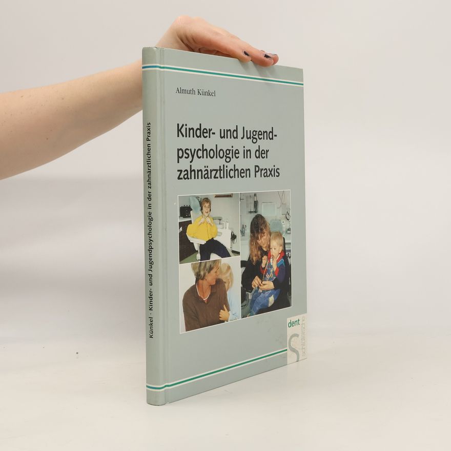 Almuth Künkel Kinder- und Jugendpsychologie in der zahnärztlichen Praxis