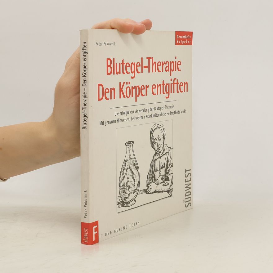Peter Pukownik Blutegel-Therapie - den Körper entgiften