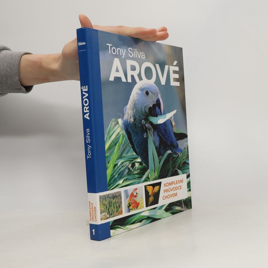 Tony Silva Arové - Komplexní průvodce chovem