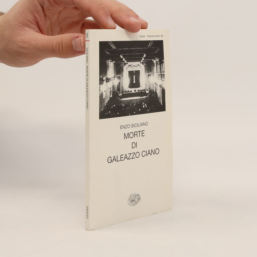 Enzo Siciliano Collezione di teatro - 366: Morte di Galeazzo Ciano