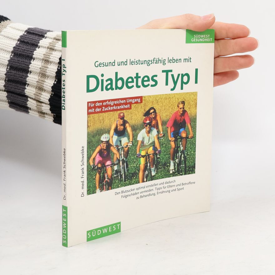 Frank Schwebke Gesund und leistungsfähig leben mit Diabetes Typ I