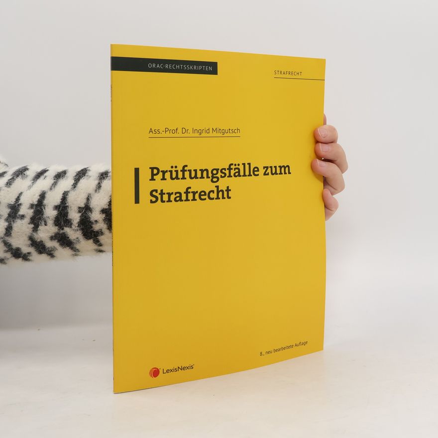 Ingrid Mitgutsch Strafrecht - Prüfungsfälle zum Strafrecht (Skriptum)