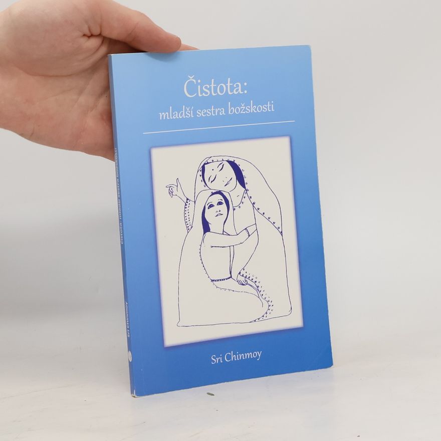 Šrí Činmoj Čistota: mladší sestra božskosti