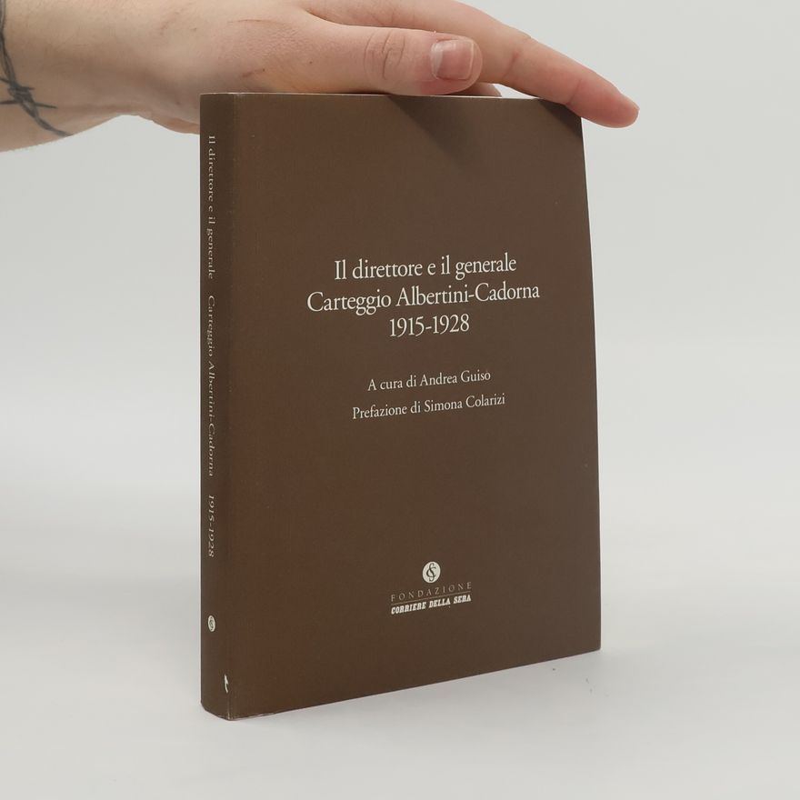 Andrea Guiso Il direttore e il generale. Carteggio Albertini-Cadorna