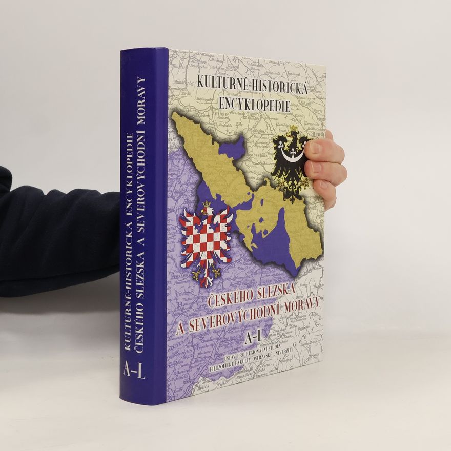 Kolektív autorov Kulturně-historická encyklopedie českého Slezska a severovýchodní Moravy A-L