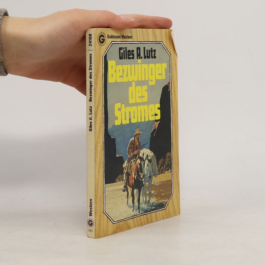Giles A. Lutz Goldmann Western: Bezwinger des Stromes