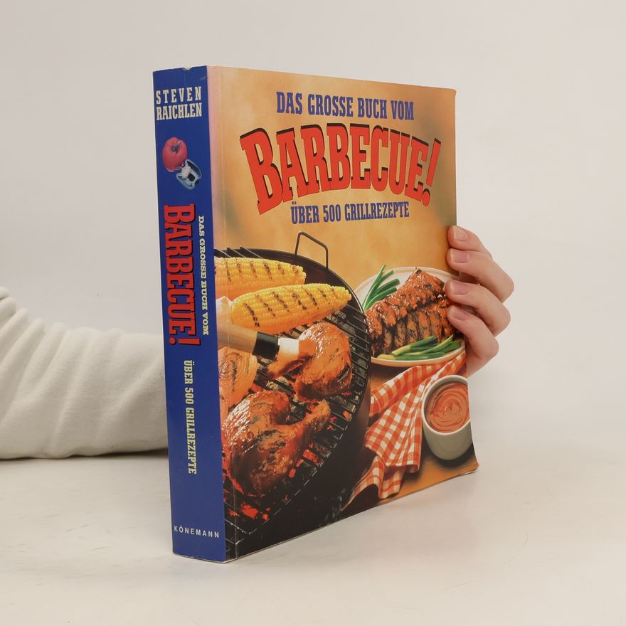 Steven Raichlen Das große Buch vom Barbecue!