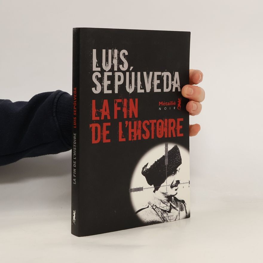 Luis Sepúlveda Métailié Noir: La fin de l'Histoire
