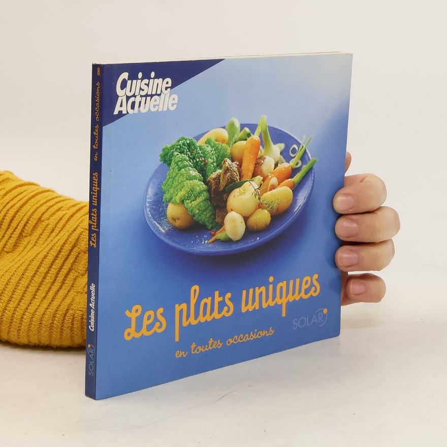 Sylvie Girard-Lagorce Cuisine Actuelle - 8: Les plats uniques