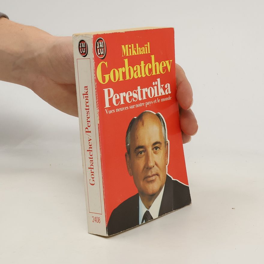 Michail Sergejevič Gorbačev Perestroika vues neuves sur notre pays et le monde