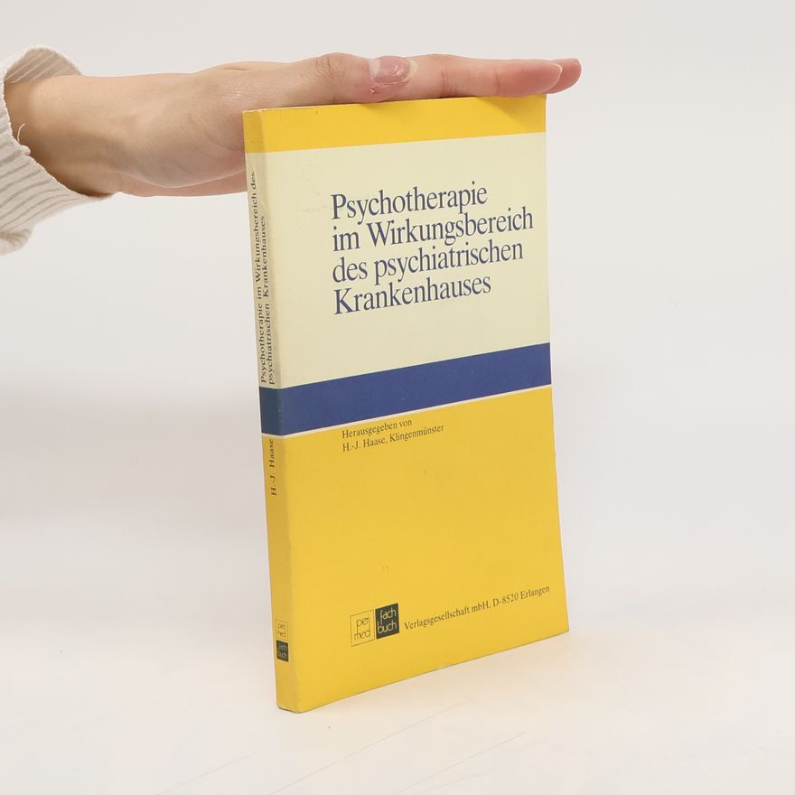 Hans-Joachim Haase Psychotherapie im Wirkungsbereich des psychiatrischen Krankenhauses