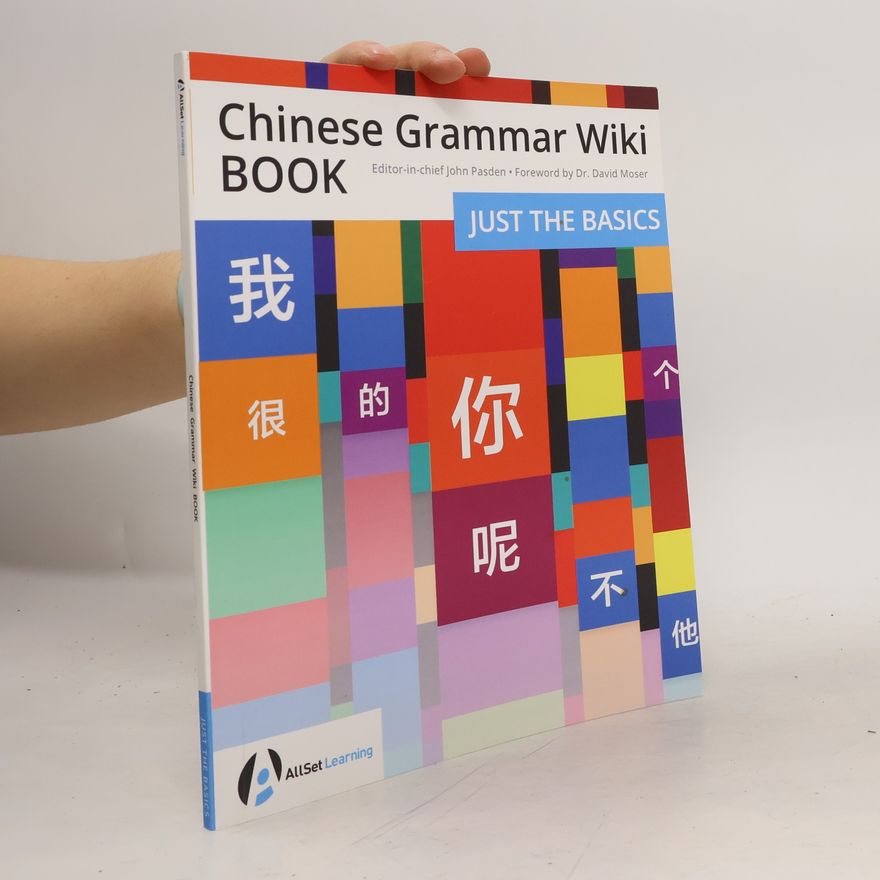 John Pasden Chinese Grammar Wiki BOOK: Just the Basics