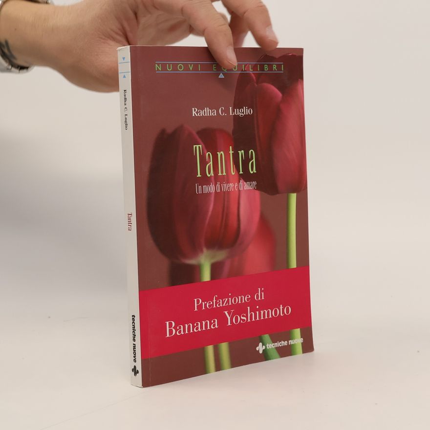Radha C. Luglio Tantra. Un modo di vivere e di amare - Prefazione di Banana Yoshimoto