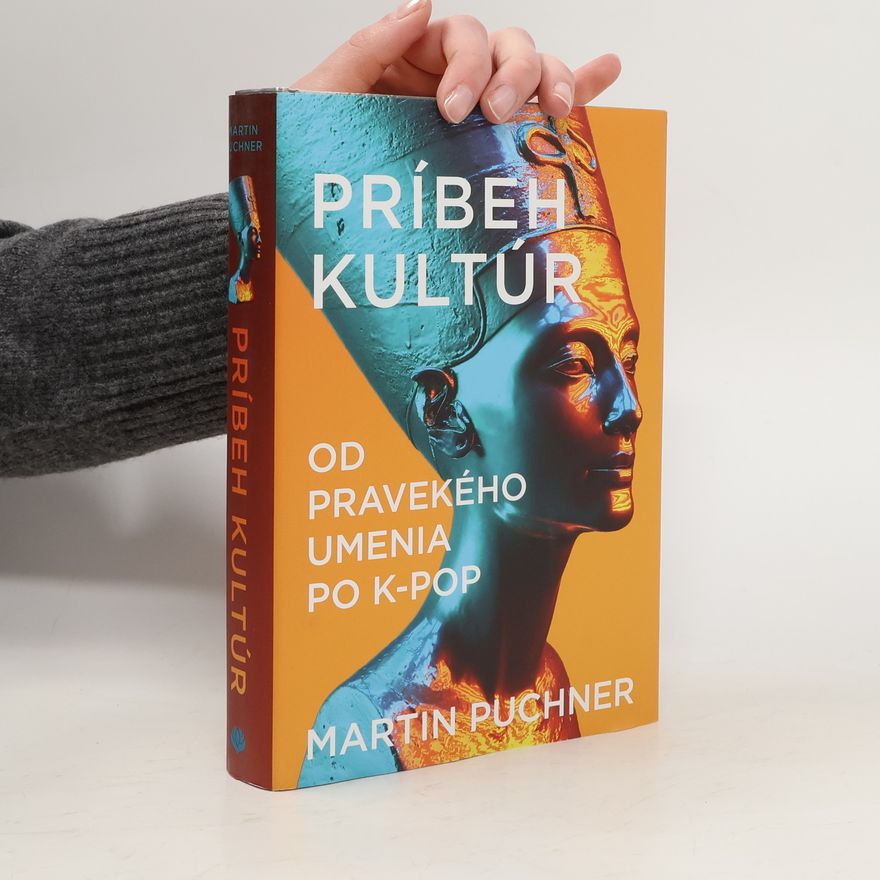 Martin Puchner Príbeh kultúr: Od pravekého umenia po K-pop