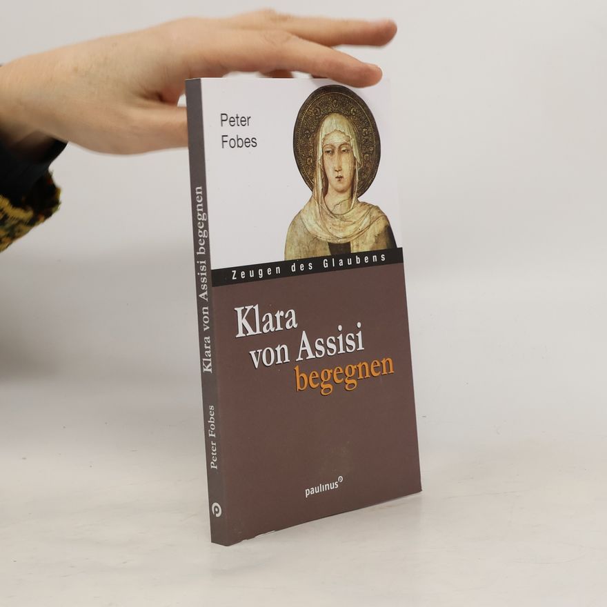 Peter Fobes Klara von Assisi begegnen