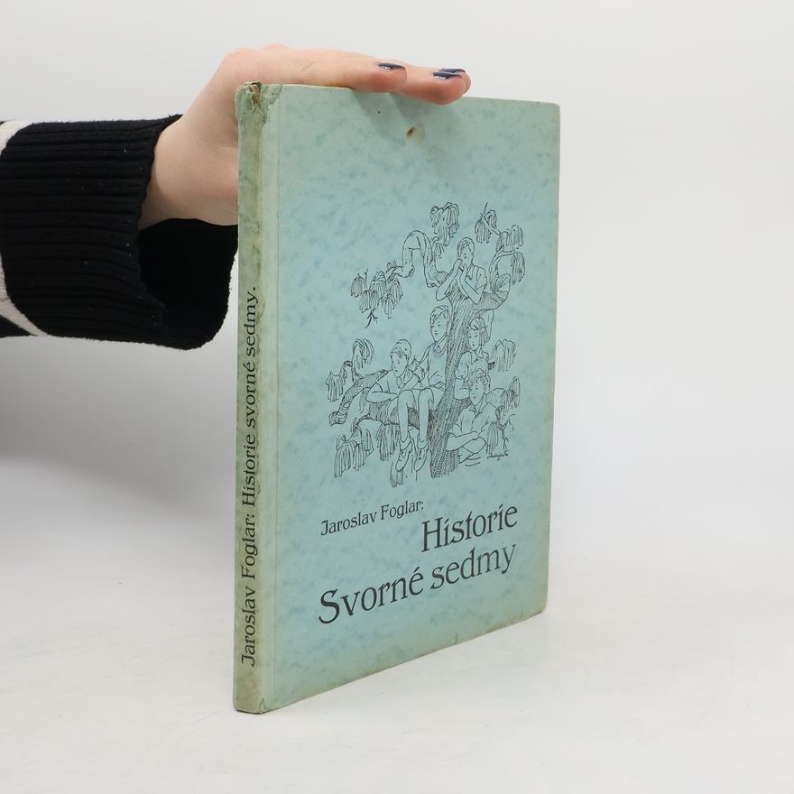 Jaroslav Foglar Historie Svorné sedmy