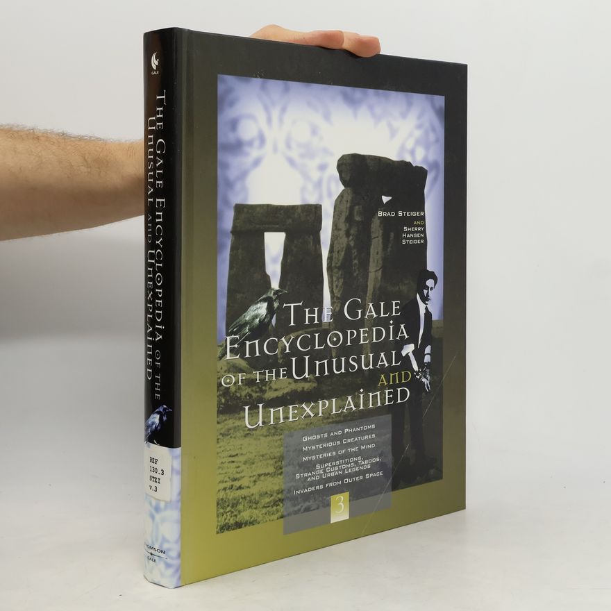 Brad Steiger The Gale Encyclopedia of the Unusual and Unexplained 3