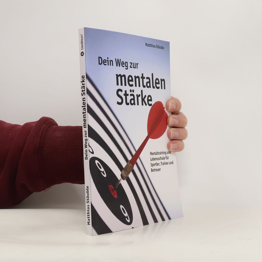 Matthias Stäuble Dein Weg zur mentalen Stärke